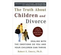 Robert E. Emery Truth About Children and Divorce (Tascabile)