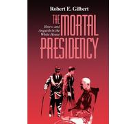 Robert E. Gilbert The Mortal Presidency (Copertina rigida)