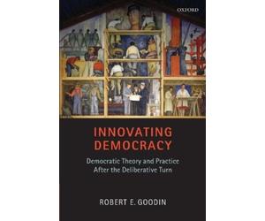Robert E. Goodin Innovating Democracy (Tascabile)