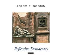 Robert E. Goodin Reflective Democracy (Tascabile) Oxford Political Theory
