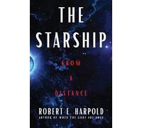 Robert E Harpold The Starship, from a Distance (Tascabile)