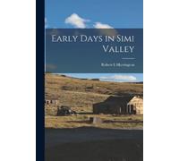Robert E Harrington Early Days in Simi Valley (Tascabile)