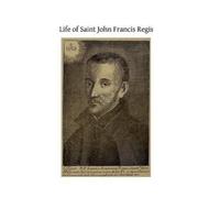Robert E Holland Sj Life of Saint John Francis Regis (Tascabile)