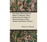 Robert E. Howar The Finest Ghost Stories of Robert E. Howard - Short (Tascabile)