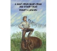 Robert, E. Howard A Gent from Bear Cr nd Other Tales (Copertina rigida)