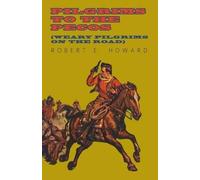 Robert E Howard Pilgrims to the Pecos (Weary Pilgrims on the Road) (Tascabile)