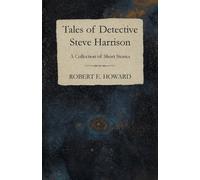Robert E Howard Tales of Detective Steve Harrison (a Collection of S (Tascabile)