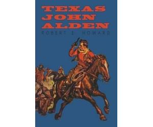 Robert E Howard Texas John Alden (Tascabile)