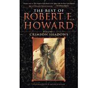 The Best of Robert E. Howard Volume 1: Volume 1: Crimson Shadows
