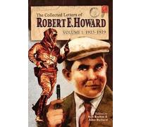 Robert E Howard The Collected Letters of Robert E. Howard, Volume 1 (Tascabile)