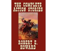 Robert , E. Howard The Complete Action Stories (Tascabile)
