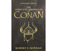 Robert E Howard The Complete Chronicles Of Conan (Copertina rigida)
