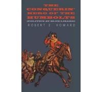Robert E Howard The Conquerin' Hero of the Humbolts (Politics at Blu (Tascabile)
