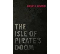 Robert E Howard The Isle of Pirate's Doom (Tascabile)