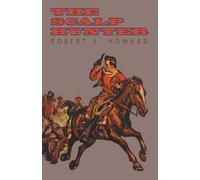 Robert E Howard The Scalp Hunter (a Stranger in Grizzly Claw) (Tascabile)