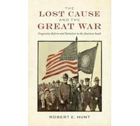 Robert E. Hunt The Lost Cause and the Great War (Tascabile)