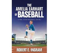 Robert E Ingram The Amelia Earhart of Baseball (Copertina rigida)
