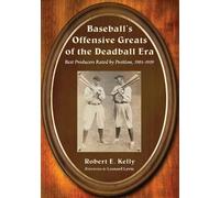 Robert E. Kelly Baseball's Offensive Greats of the Deadball Era (Tascabile)