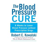 Robert E Kowalski The Blood Pressure Cure (Copertina rigida)