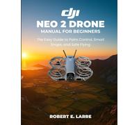 Robert E Larre DJI Neo 2 Drone Manual for Beginners (Tascabile)