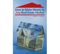 Robert E. Lawless How to Make Money in Any Real Estate Market (Copertina rigida)