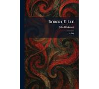 Robert E. Lee: A Play