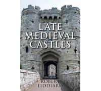 Robert E Liddiard Late Medieval Castles (Copertina rigida)