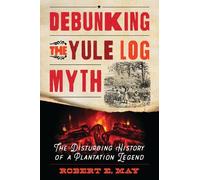 Robert E. May Debunking the Yule Log Myth (Copertina rigida)