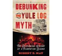 Robert E. May Debunking the Yule Log Myth (Copertina rigida)