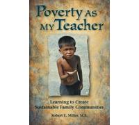 Robert E Miller Poverty As My Teacher (Tascabile)