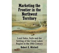 Robert E. Mitchell Marketing the Frontier in the Northwest Territory (Tascabile)