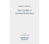 Robert E. Norton The Crucible of German Democracy (Copertina rigida)