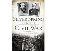 Robert E Oshel Silver Spring and the Civil War (Copertina rigida)