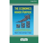 Robert E Quinn Anjan V Thakor The Economics of Higher Purpose (Tascabile)