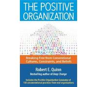 Robert E. Quinn The Positive Organization: Breaking Free from (Copertina rigida)