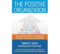 Robert E. Quinn The Positive Organization: Breaking Free from (Copertina rigida)