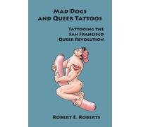 Robert E Roberts Mad Dogs And Queer Tattoos (Tascabile)