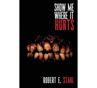 Robert E Stahl Show Me Where It Hurts (Tascabile)