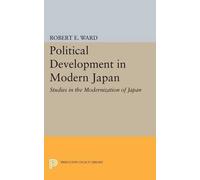 Robert E. Ward Political Development in Modern Japan (Tascabile)