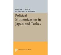 Robert E. Ward Political Modernization in Japan and Turkey (Tascabile)