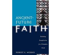 Robert E. Webbe Ancient-Future Faith - Rethinking Evangelicalism for (Tascabile)