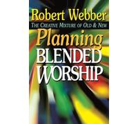 Robert E. Webber Planning Blended Worship (Tascabile)