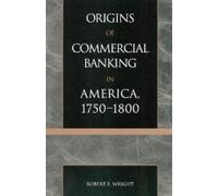 Robert E. Wrigh The Origins of Commercial Banking in America, (Copertina rigida)