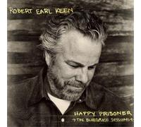 Robert Earl Keen Happy Prisoner: The Bluegrass Sessions (CD) Album