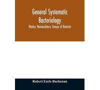 Robert Earle Bu General systematic bacteriology; history, nomenclatu (Tascabile)