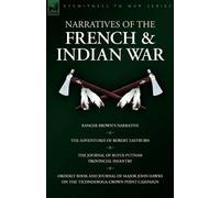 Robert Eastburn Rufus Putnam John Narratives of the French & India (Tascabile)