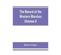 Robert Edgar The Record of the Western Marches. Published under the (Tascabile)