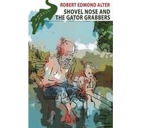 Robert Edmond Alter Shovel Nose and the Gator Grabbers (Tascabile)