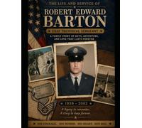 Robert Edward Barton: The Life and Story of Bob