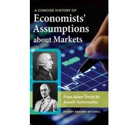 Robert Edward M A Concise History of Economists' Assumptions (Copertina rigida)